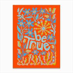 BE TRUE Motivational Uplifting Message Lettering Quote Portrait Layout with Flowers and Sun in Rainbow Colours on Red Canvas Print