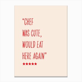 Chef Was Cute Review Kitchenquote Canvas Print