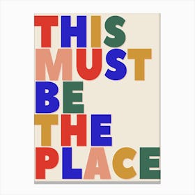 This Must Be The Place 2 Canvas Print