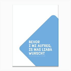 Bavarian Dialect Typography: Bevor I mi aufreg Canvas Print