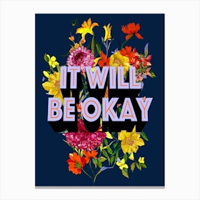 It Will Be Ok Canvas Print