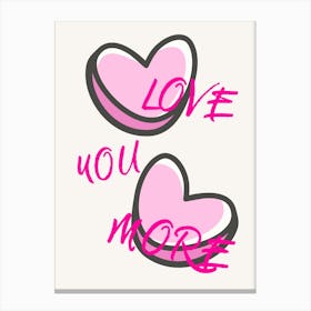 Love You More Canvas Print