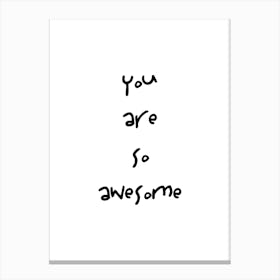 You Are So Awesome Quote Canvas Print