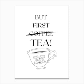 BUT FIRST TEA! II Canvas Print