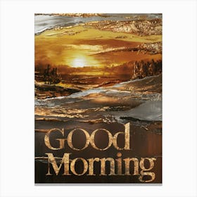 Good Morning Canvas Print