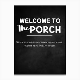 Welcome To The Porch Canvas Print