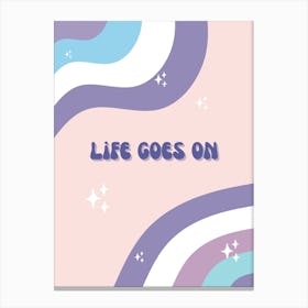 Life Goes On Canvas Print