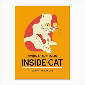 Sorry I Can'T I'M An Inside Cat - A Funny Cat Graphic And A Quote Canvas Print
