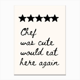 Chef Was Cute Would Eat Here Again Neutral Kitchen Art Canvas Print