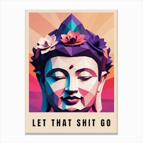Let That Shit Go Buddha Low Poly (39) Canvas Print