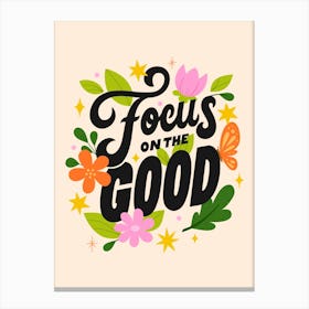 Focus on the Good Canvas Print