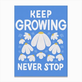 Keep Growing Never Stop Canvas Print