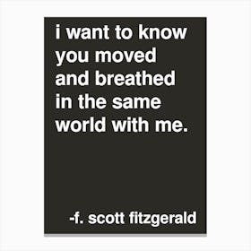 I Want To Know Fitzgerald Quote In Black Canvas Print