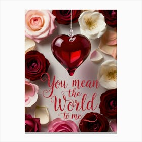 You Mean The World To Me Love Gift Canvas Print