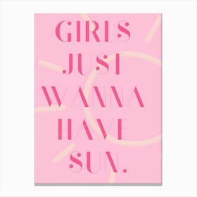 Girls Just Wanna Have Sun Canvas Print