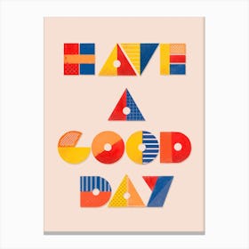 Have A Good Day No2 Canvas Print
