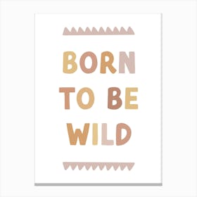 Born To Be Wild, Nursery Wall Art for Kids Canvas Print