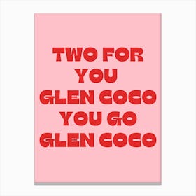 You Go Glen Coco Canvas Print