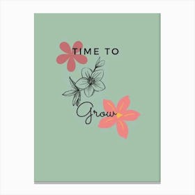 Time To Grow Canvas Print