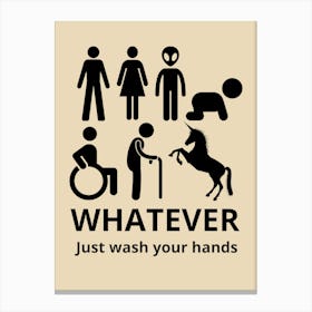 Whatever Just Wash Your Hands Canvas Print