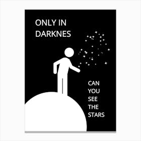 Only In Darkness Can You See The Stars Canvas Print