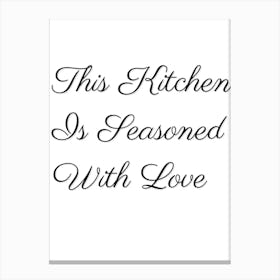 Kitchen, Quote, This Kitchen is Seasoned With Love, Home, Art, Wall Print Canvas Print