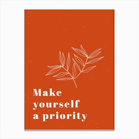 Make Yourself A Priority Canvas Print