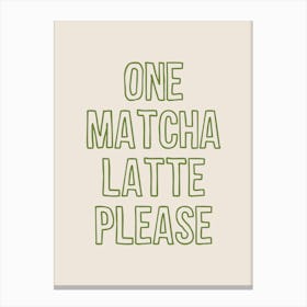 One More Matcha Latte Canvas Print