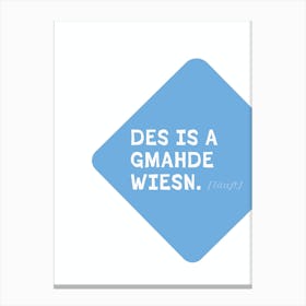 Bavarian success Typo: Des is a gmahde wiesn Canvas Print