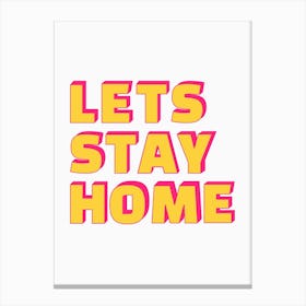 Let's Stay Home Yellow & Pink Print Canvas Print