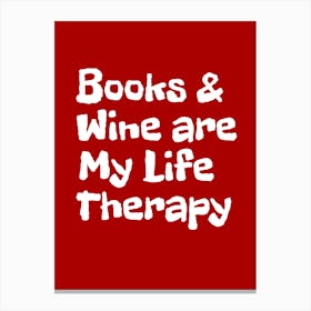 Book And Wine Are My Life Therapy Canvas Print