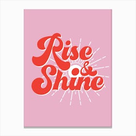 Rise And Shine - Cute Quote Wall Art Poster Print Canvas Print