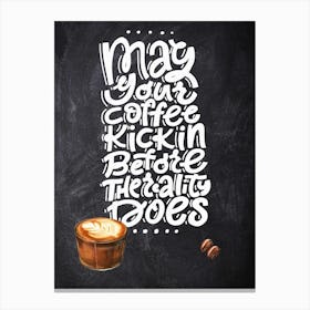 May Your Coffee Kickin — Coffee poster, kitchen print, lettering Canvas Print