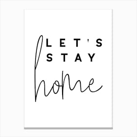 Let's Stay Home Canvas Print