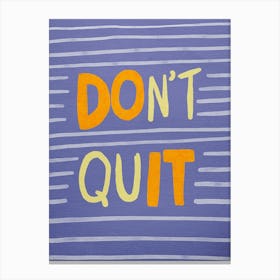 Don'T Quit 2 Canvas Print