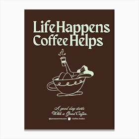 Life Happens Coffee Helps Canvas Print