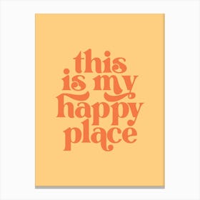 This Is My Happy Place - Yellow Canvas Print