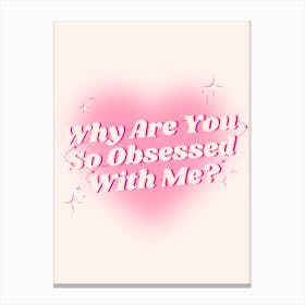 Obsessed Canvas Print