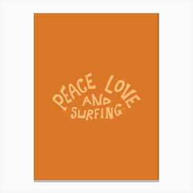Peace Love And Surfing Orange  - Tropicool Studio Canvas Print