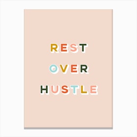 Rest Over Hustle Canvas Print