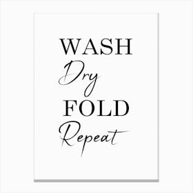 Funny Laundry Wash Dry Fold Repeat Canvas Print