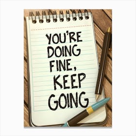 You'Re Doing Fine Keep Going Canvas Print