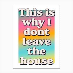 This Is Why I Don't Leave The House Paramore Print Canvas Print
