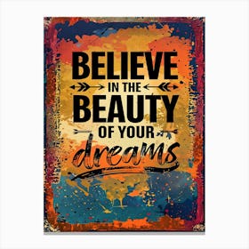 Believe In The Beauty Of Your Dreams 1 Canvas Print