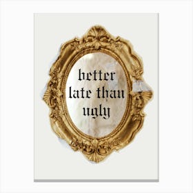 Better Late Than Ugly | Vintage Retro Antique Mirror Trendy Canvas Print