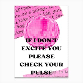 If You Don'T Excite You Please Check Your Pulse Canvas Print