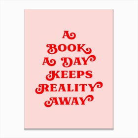 A Book A Day Keeps Reality Away Canvas Print