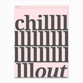 Chill Out Typography Poster, Inspirational Quote Canvas Print