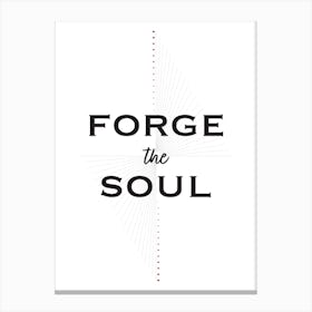 forge the soul Canvas Print