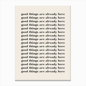 Good Things Are Here Canvas Print